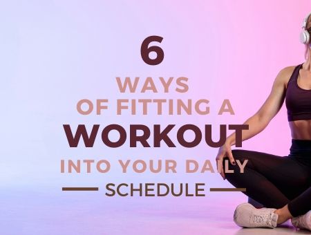 6 Ways of Fitting a Workout into Your Daily Schedule